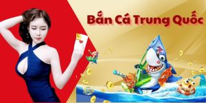 Bắn Cá Trung Quốc - Trò Chơi Bắn Cá Cực Hot Tại 79King